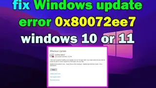 How to fix Windows update error 0x80072ee7 windows 10 or 11