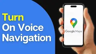 How to Turn On Voice Navigation on Google Map