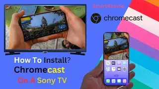 How To Install Chromecast On A Sony TV?[How do I use Google Cast on Sonys Android TV or Google TV?]