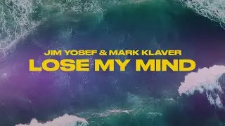 Jim Yosef & Mark Klaver - Lose My Mind (Lyric Video)