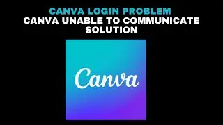 Canva Login Problem I Canva Unable to Communicate Solution I Edutainment