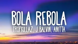 Tropkillaz, J Balvin, Anitta - Bola Rebola (Letra)