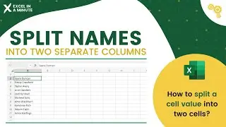 HOW TO SPLIT NAMES IN EXCEL BY EXCEL IN A MINUTE