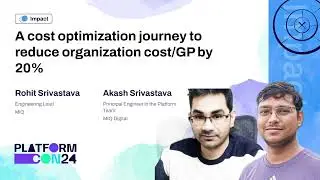 Cost Optimisation journey to reduce organisation Cost/GP by 20% | PlatformCon 2024