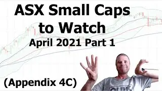 Small Cap ASX Stocks to Watch in April 2021 | Appendix 4C Part I