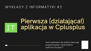 Webinar 'C++ Pierwszy program bez fajerwerków' [Seria Informatyk odc. 2]