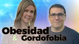 Cómo COMBATIR la OBESIDAD, el SOBREPESO y la GORDOFOBIA |  Diana Álvarez & William Arias