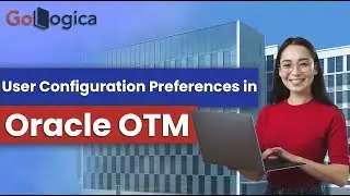 Oracle OTM user configuration preferences | GoLogica