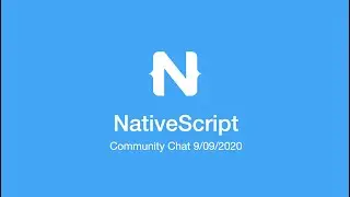 NativeScript Community Chat: September 9, 2020