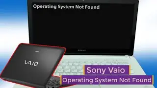 Operating System Not Found Sony VAIO, Laptop no booting  Windows, Windows boot failed,Windows 7 8 10