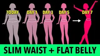 7-Day Slim Waist + Flat Belly //Stubborn Fat Belly