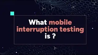 Interrupt Testing in Mobile Application