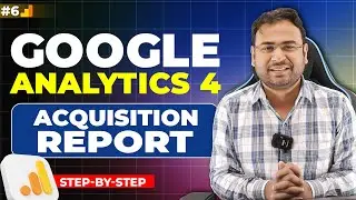 Google Analytics 4 Course | Acquisition Reports in GA4  | Part#6 | UmarTazkeer