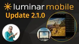 Luminar Mobile Levels Up - See The Exciting Changes in 2.1.0