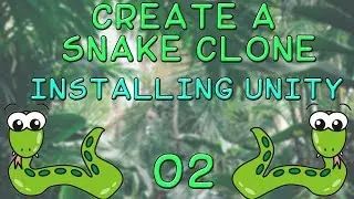 02 - Make a Snake Clone - Install Unity