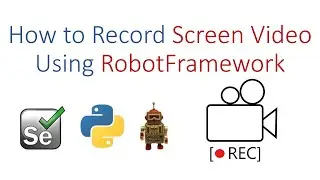 ScreenCapLibrary Robot Framework: How to record screen video when automation script executes.