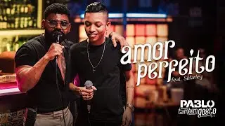 Pablo -  Amor perfeito feat.  @silfarleyooreidaseresta    (Eu também gosto EP .02)