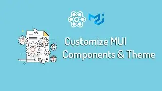 Customization of MUI Components and Theme