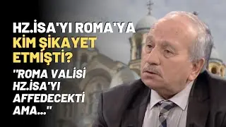 Hz.İsa'yı Roma'ya Kim Şikayet Etmişti? 