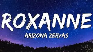 Arizona Zervas - ROXANNE (Lyrics)