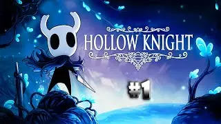 Прохождение Hollow Knight - [#1] - Мрачный рыцарь!