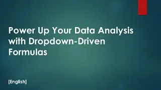 Power Up Your Data Analysis with Dropdown-Driven Formulas [English]