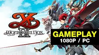 Ys IX Monstrum Nox - Gameplay (PC/1080P)