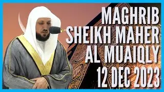 Surah Al' Adiyat - Sheikh Maher Al Muaiqly - Maghrib - 12 Dec 2023 with Translation