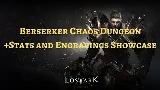 Lost Ark Berserker Chaos Dungeon + stats and engravings showcase (classes change a lot!)