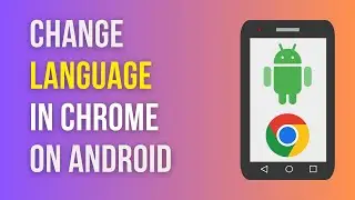 How to change Language of Google Chrome in Android Mobile