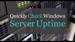 Quickly check windows server uptime