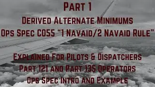 How to Use Ops Spec C055 Derived Alternate Minimums Pilots & Aircraft Dispatchers 121 & 135 Part 1