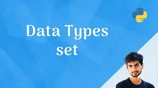 Set Data Type | Add - Update - Delete operations - Closer look at python data types