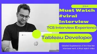 Tableau Interview Experience - Role (Tableau Developer) -TCS - Part 2