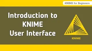 KNIME User Interface Walkthrough | KNIME Tutorial