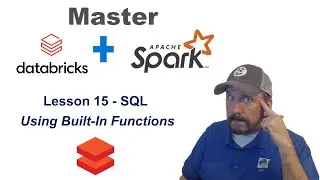 Master Databricks and Apache Spark Step by Step: Lesson 15 - Using SQL Functions