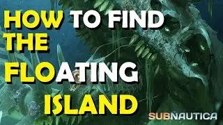 Subnautica how to find the floating island