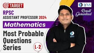 MATHEMATICS | RPSC ASSISTANT PROFESSOR 2024 | Most Probable Questions Series | Lec 2