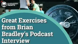 Great Exercises from Brian Bradley's Podcast Interview