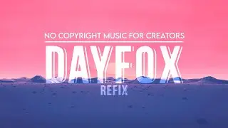 [No Copyright Music] DayFox (Refix) - Music for Vlog