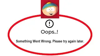 How To Fix South Park Apps Oops Something Went Wrong Error Please Try Again Later Problem Solved