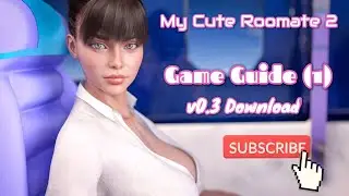 My Cute Roomate 2 Game Guide (1) + v0.3 Update Download (v0.3 Complete Mission)