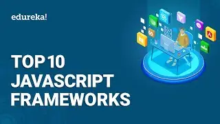 Top 10 JavaScript Frameworks in 2021 | Popular JavaScript Frameworks | JavaScript Training | Edureka