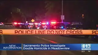 Sacramento Police Investigate Double Homicide In Meadowview