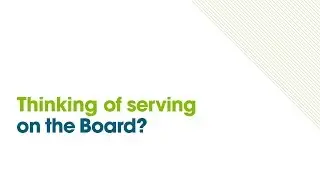 1. Thinking of serving on the Board