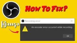 Fix OBS Studio An Encoder error Occurred while Recording/Recording Error