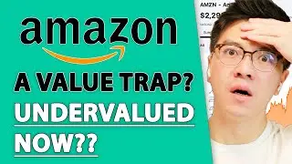 AMAZON (AMZN) STOCK ANALYSIS: A Value Trap or Undervalued Now?