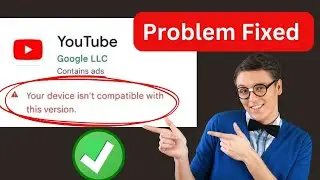 Your device isn't compatible with this version YouTube | How To Install YouTube on 4.4.4./5.1