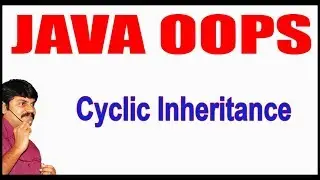 Java Tutorials || Java OOPS  || Cyclic Inheritance || by Durga Sir