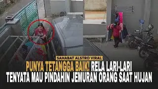 TETANGGA KOST RELA Lari-lari, Ternyata Mau Bantu Pindahkan Jemuran Orang Karena Turun Hujan.